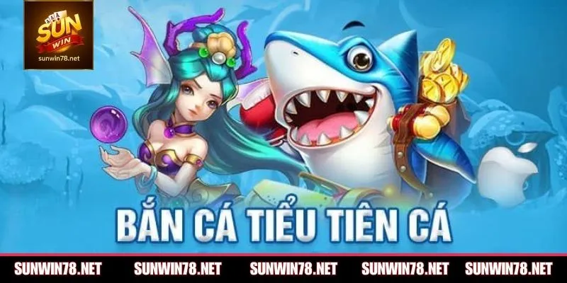 Luật chơi săn cá Tiểu Tiên và cơ chế vận hành rõ ràng