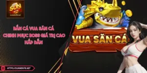 Bắn Cá Vua Săn Cá - Chinh Phục Boss Giá Trị Cao Hấp Dẫn